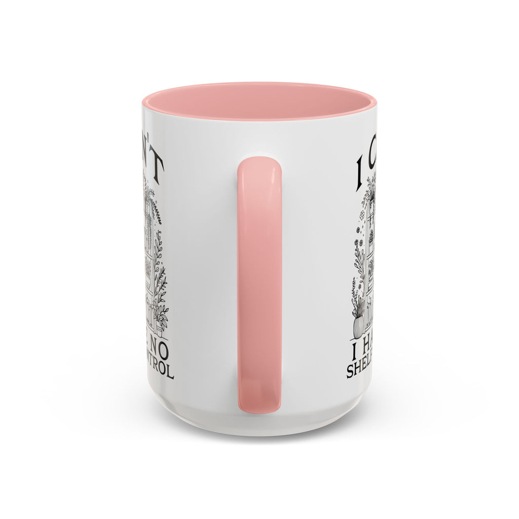 Funny "I Can't — I Have No Shelf Control" Accent Mug (15oz)
