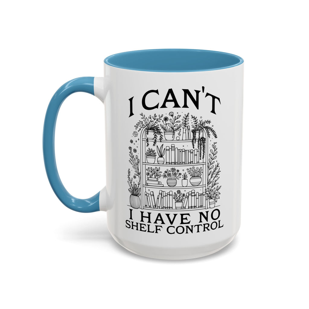 Funny "I Can't — I Have No Shelf Control" Accent Mug (15oz)