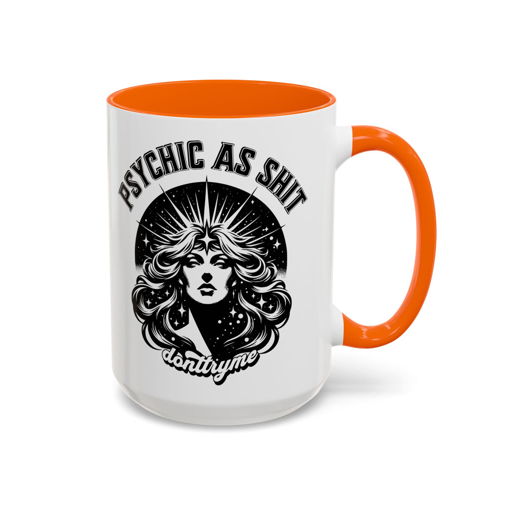 Funny "Psychic As Sh*t, Don't Try Me" Accent Mug — 11/15oz, multiple colors