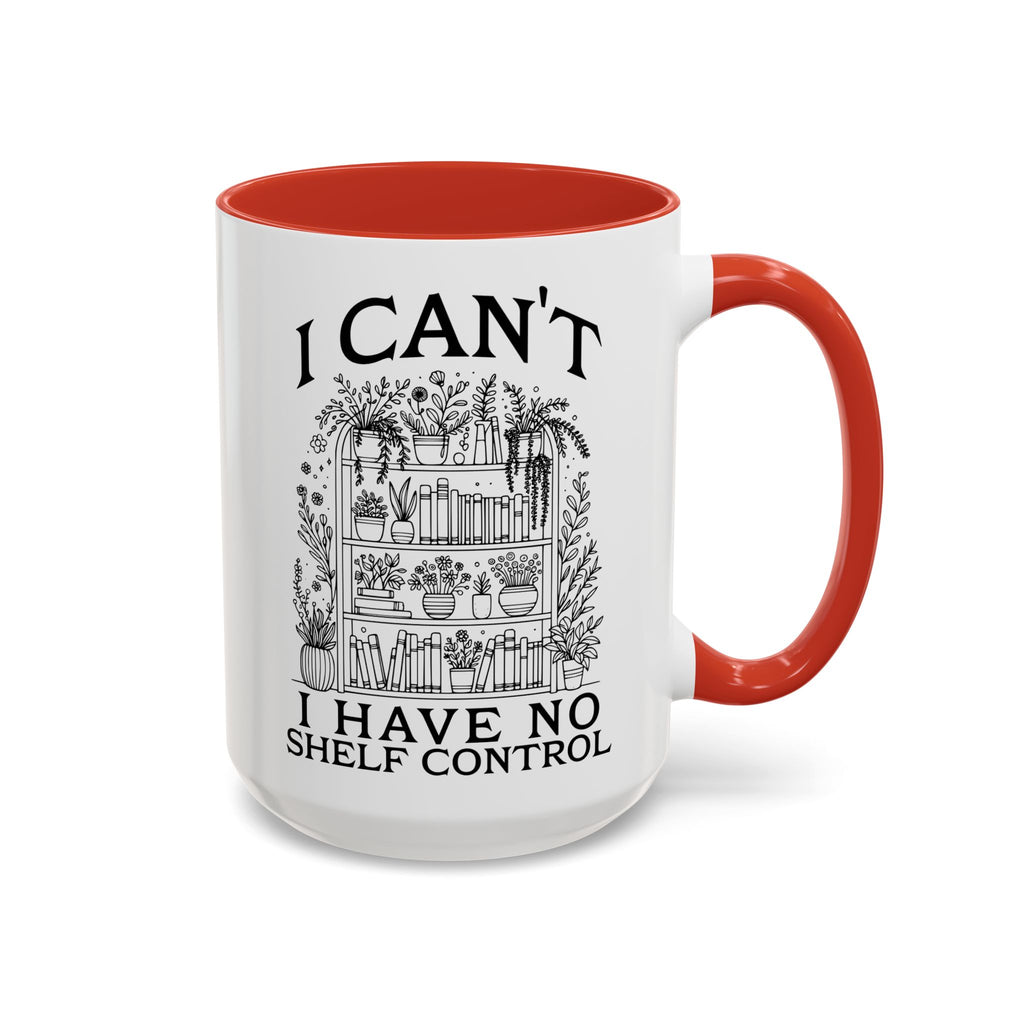 Funny "I Can't — I Have No Shelf Control" Accent Mug (15oz)