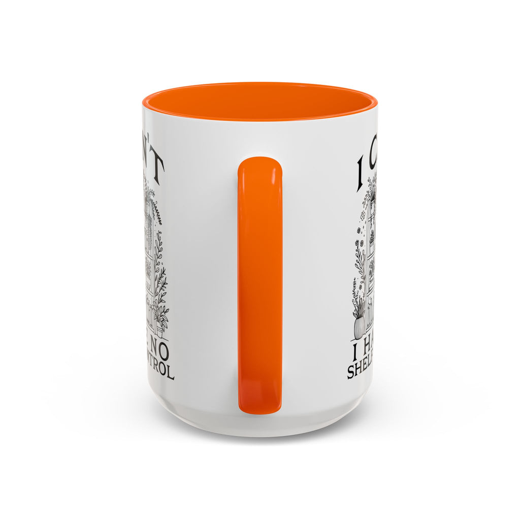 Funny "I Can't — I Have No Shelf Control" Accent Mug (15oz)