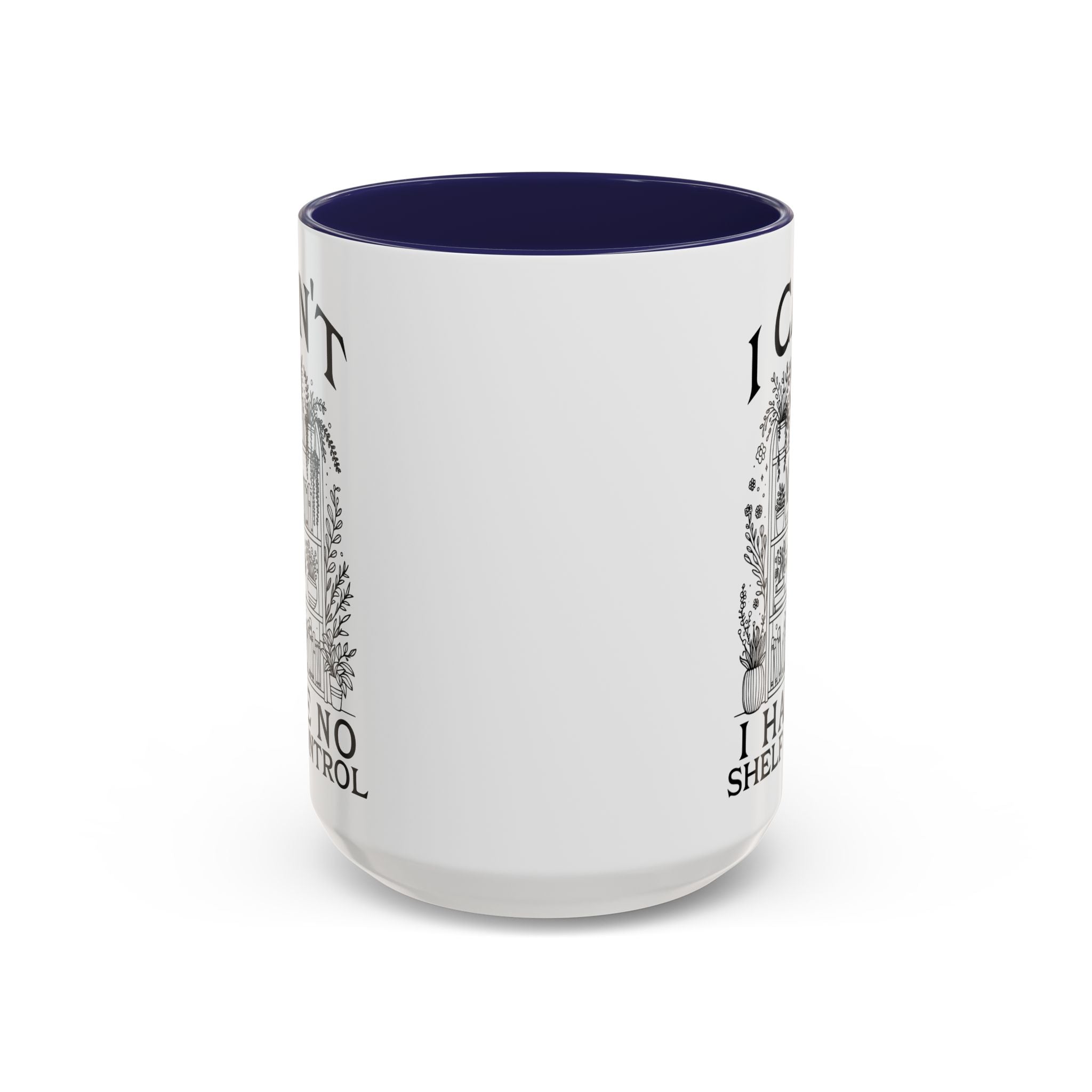 Funny "I Can't — I Have No Shelf Control" Accent Mug (15oz)