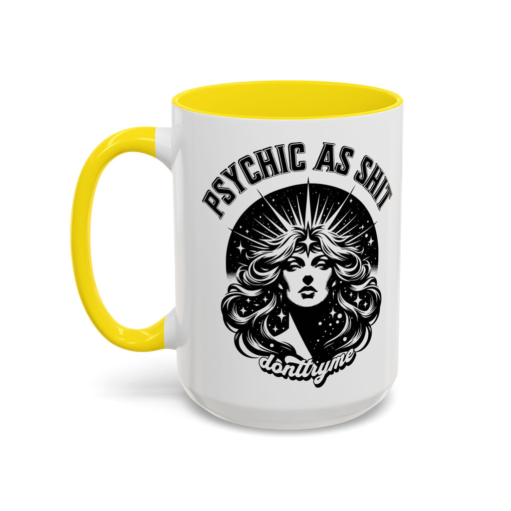 Funny "Psychic As Sh*t, Don't Try Me" Accent Mug — 11/15oz, multiple colors