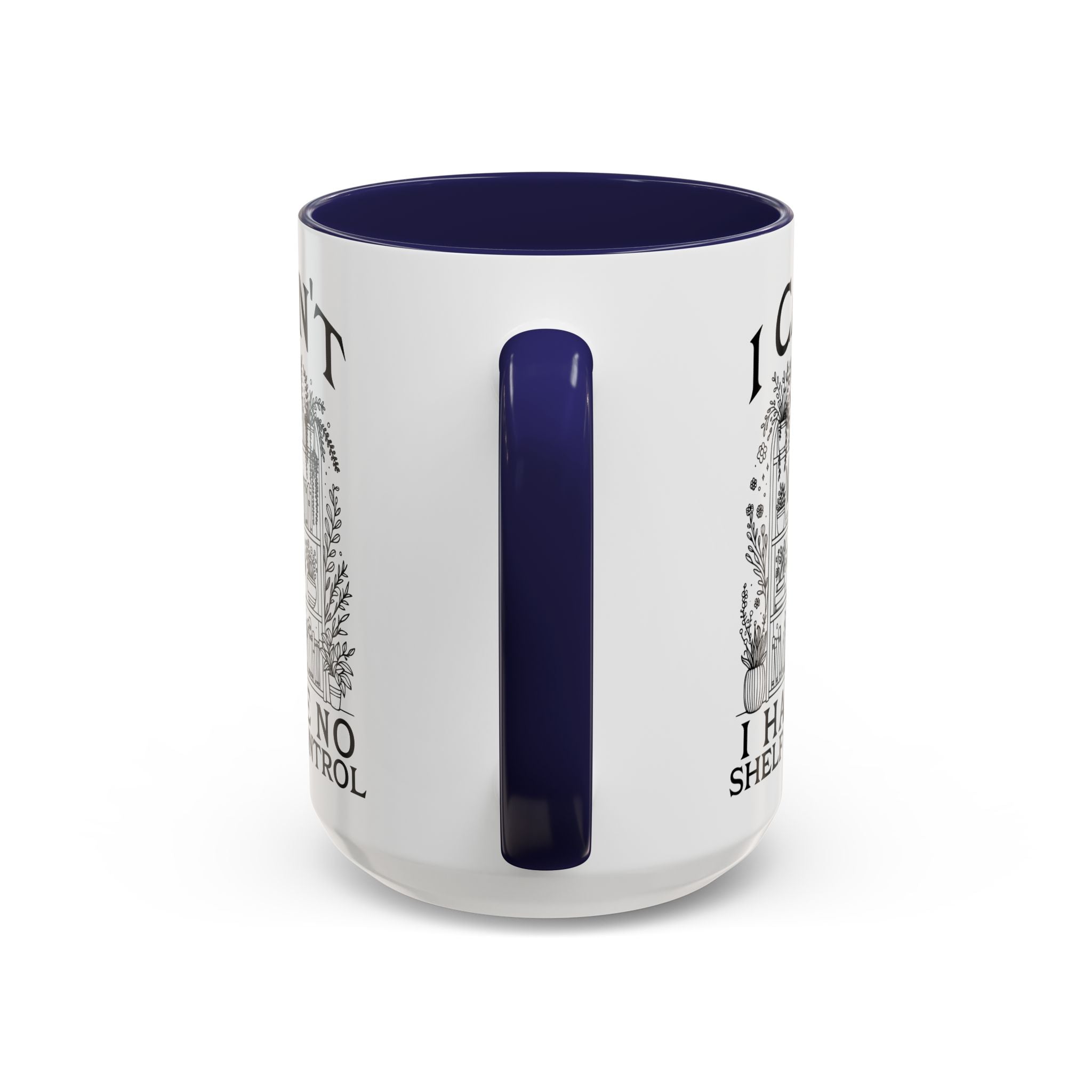 Funny "I Can't — I Have No Shelf Control" Accent Mug (15oz)