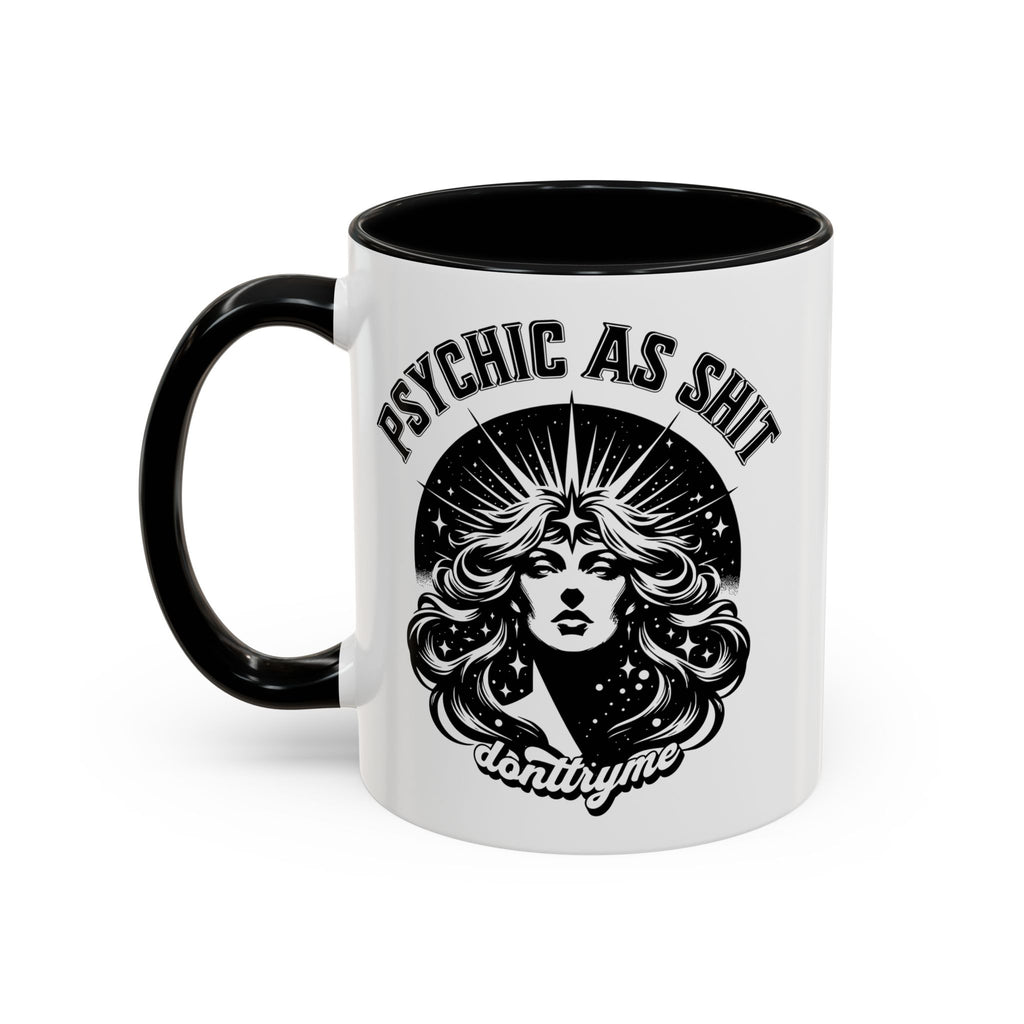 Funny "Psychic As Sh*t, Don't Try Me" Accent Mug — 11/15oz, multiple colors
