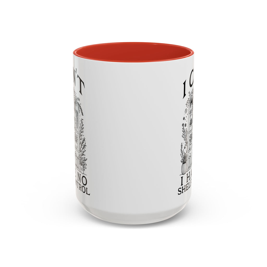 Funny "I Can't — I Have No Shelf Control" Accent Mug (15oz)