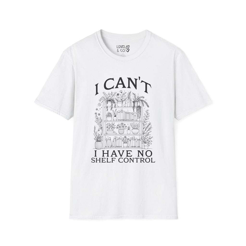 I Can't, I Have No Shelf Control — Funny Pack-Rat T-Shirt
