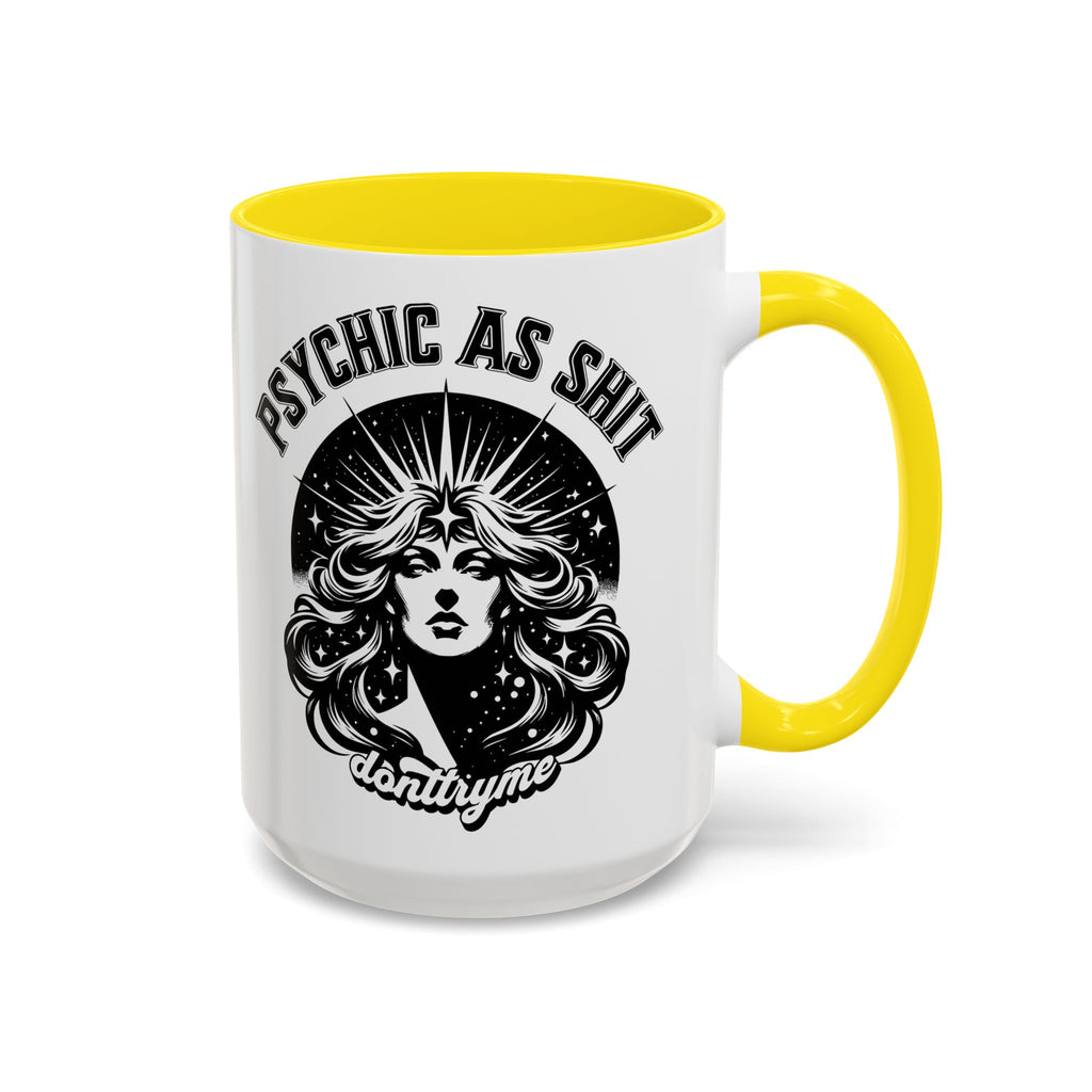 Funny "Psychic As Sh*t, Don't Try Me" Accent Mug — 11/15oz, multiple colors