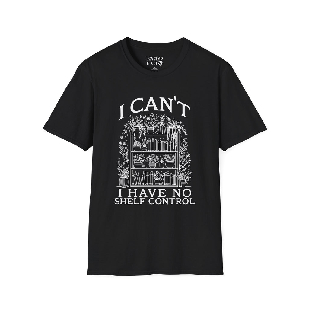 I Can't, I Have No Shelf Control — Funny Pack-Rat T-Shirt