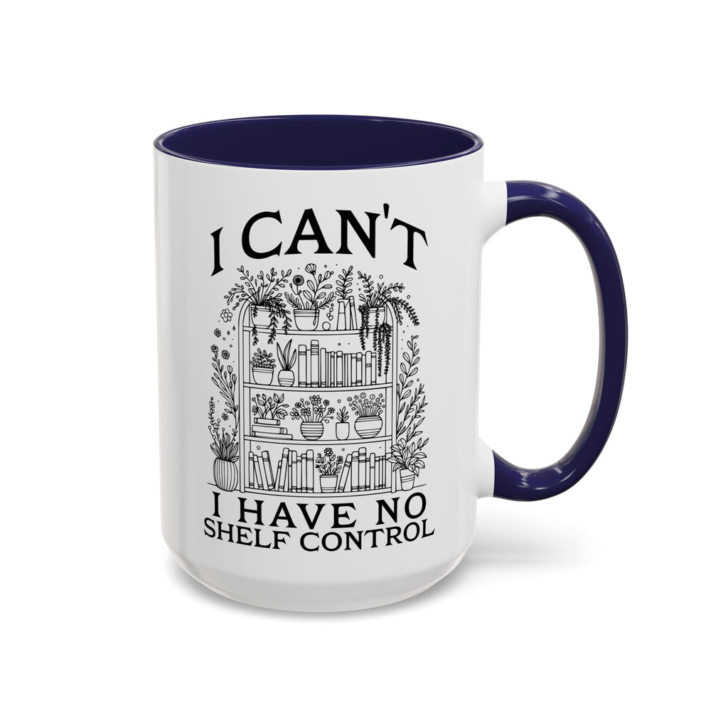 Funny "I Can't — I Have No Shelf Control" Accent Mug (15oz)