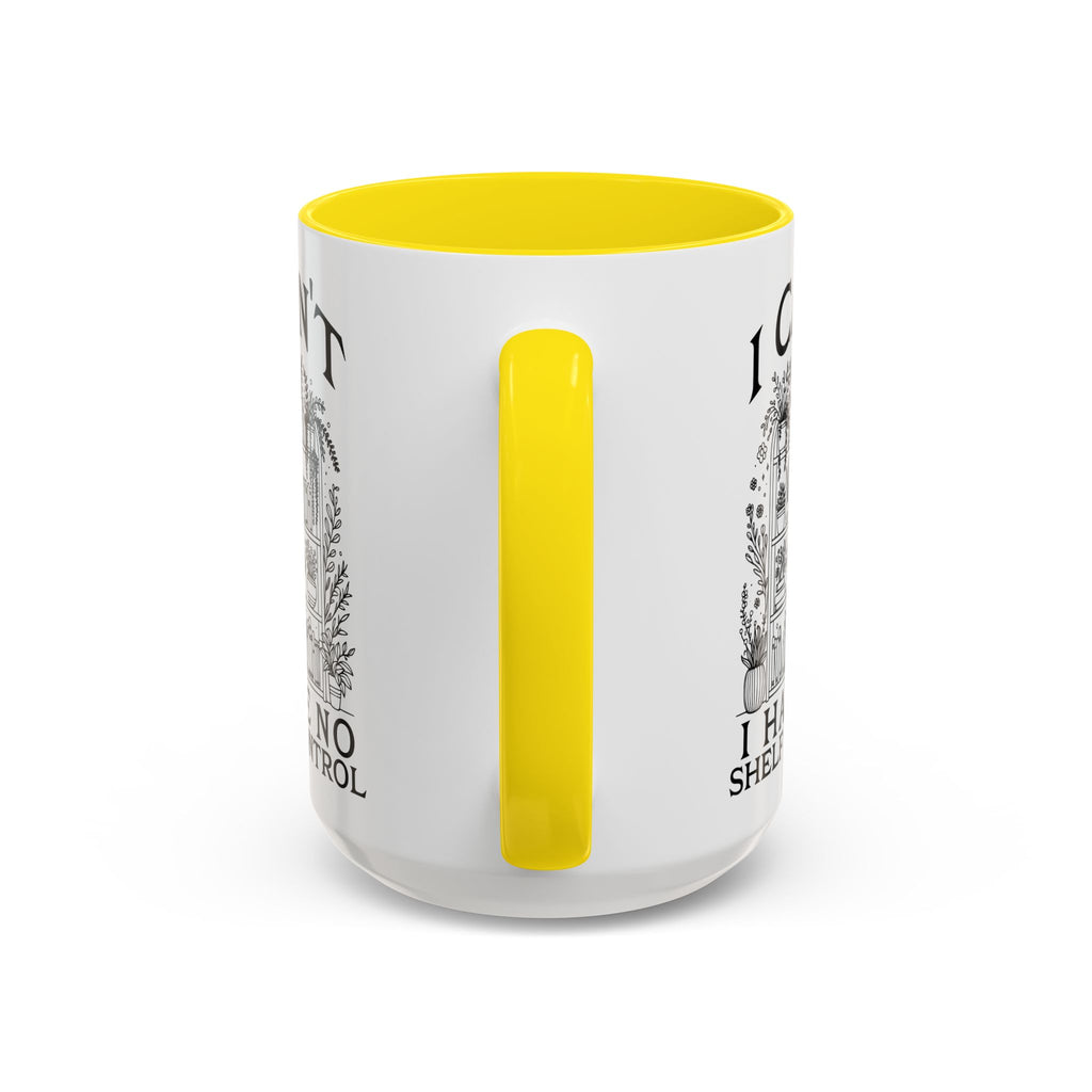 Funny "I Can't — I Have No Shelf Control" Accent Mug (15oz)