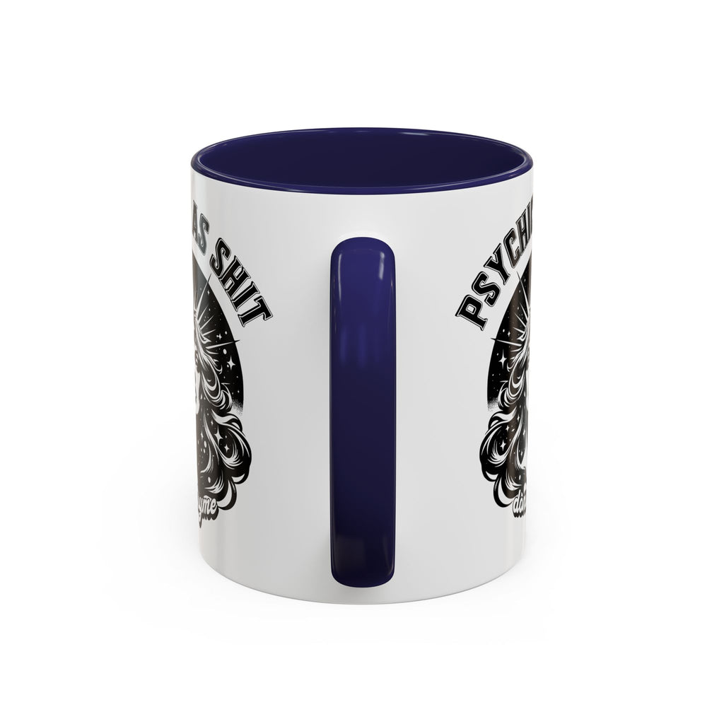 Funny "Psychic As Sh*t, Don't Try Me" Accent Mug — 11/15oz, multiple colors