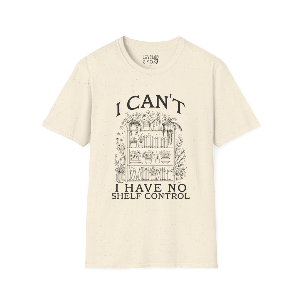 I Can't, I Have No Shelf Control — Funny Pack-Rat T-Shirt