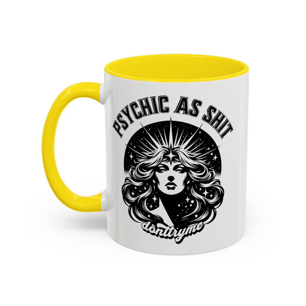 Funny "Psychic As Sh*t, Don't Try Me" Accent Mug — 11/15oz, multiple colors