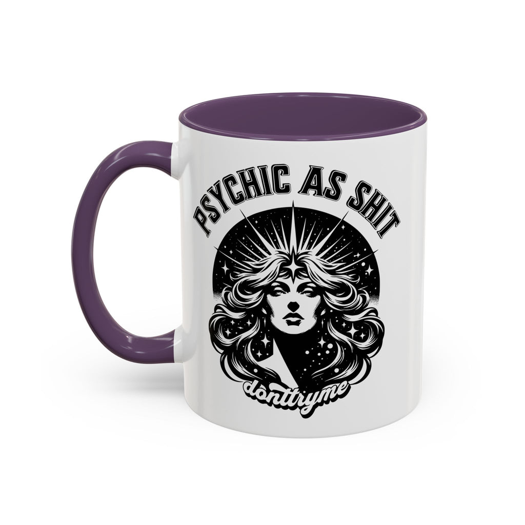 Funny "Psychic As Sh*t, Don't Try Me" Accent Mug — 11/15oz, multiple colors