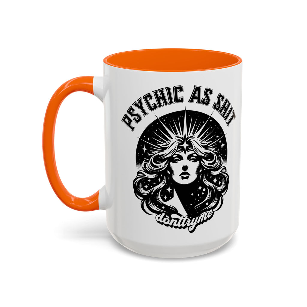 Funny "Psychic As Sh*t, Don't Try Me" Accent Mug — 11/15oz, multiple colors