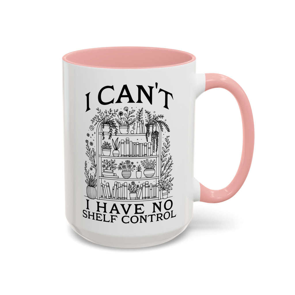 Funny "I Can't — I Have No Shelf Control" Accent Mug (15oz)
