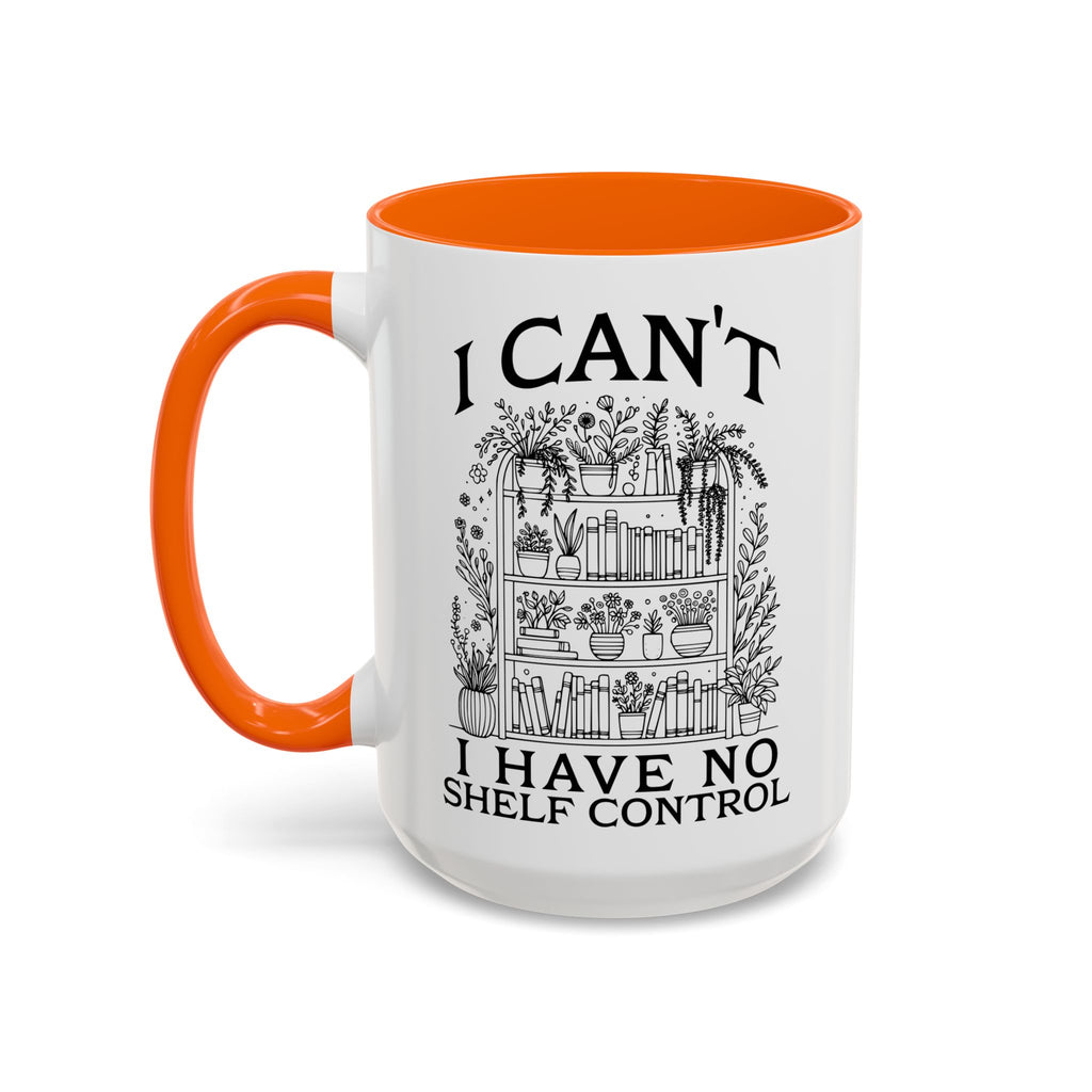 Funny "I Can't — I Have No Shelf Control" Accent Mug (15oz)