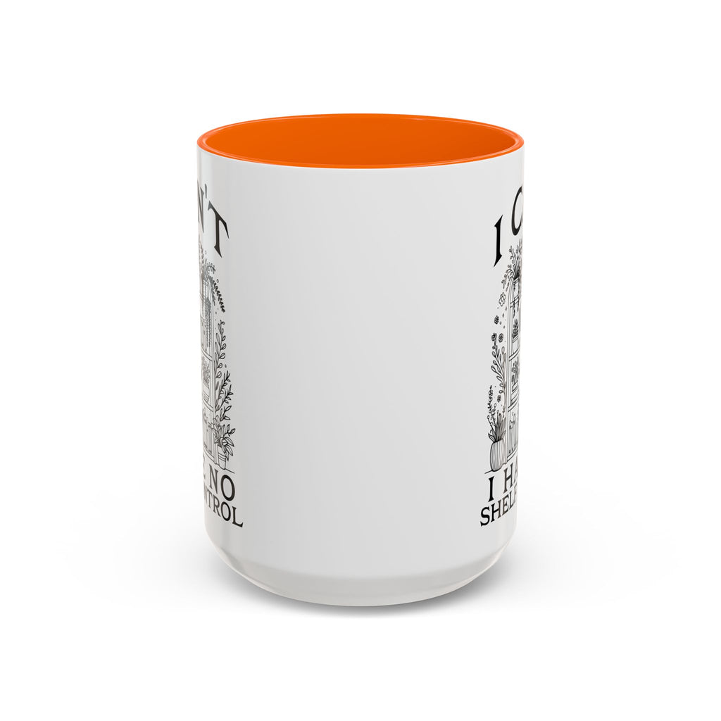 Funny "I Can't — I Have No Shelf Control" Accent Mug (15oz)