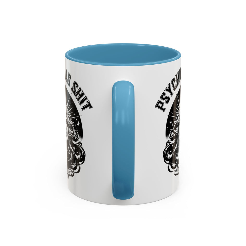 Funny "Psychic As Sh*t, Don't Try Me" Accent Mug — 11/15oz, multiple colors