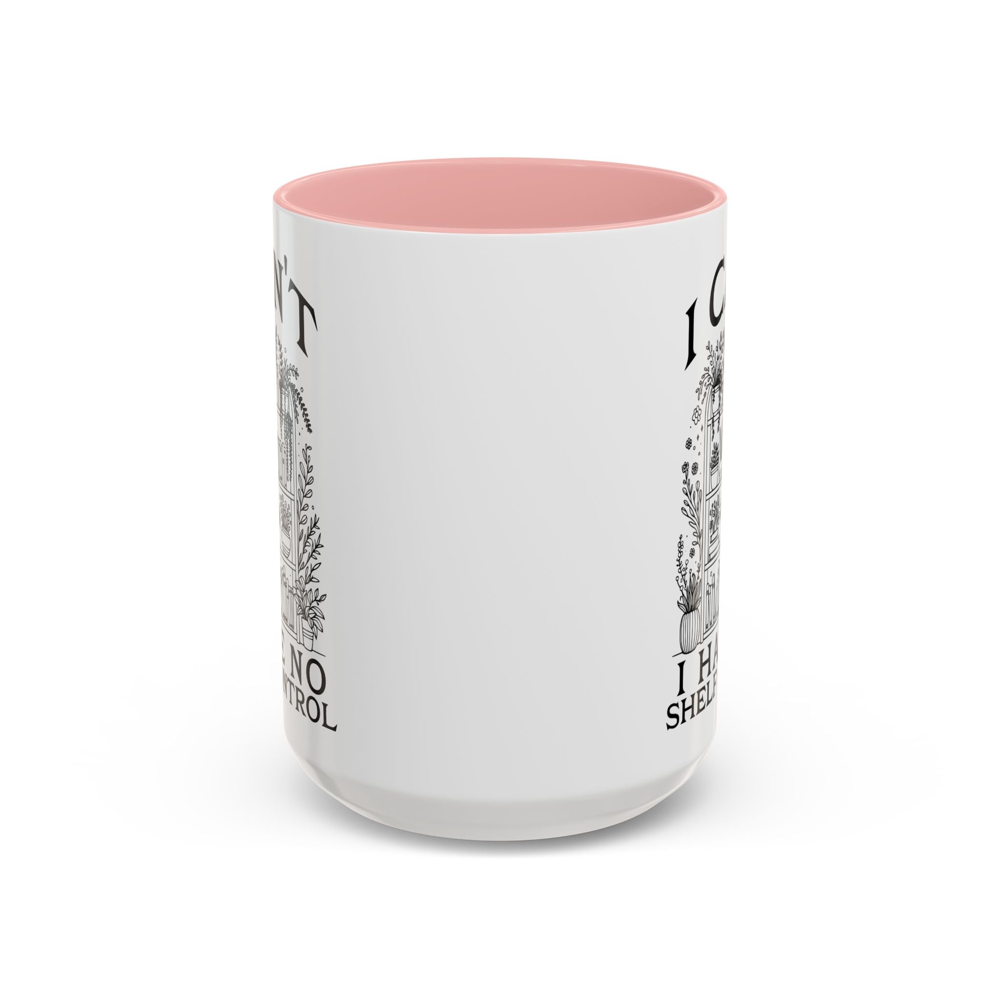 Funny "I Can't — I Have No Shelf Control" Accent Mug (15oz)